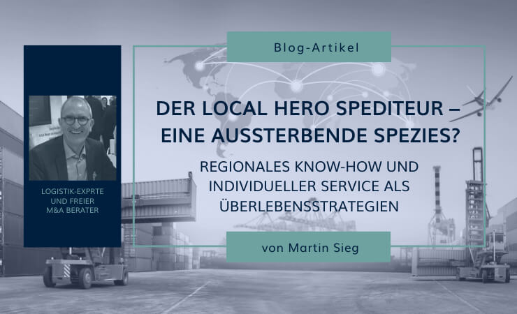 Der Local Hero Spediteur – eine aussterbende Spezies?